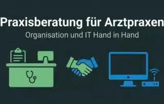 Praxisberatung für Arztpraxen: Organisation und IT Hand in Hand